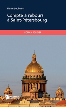 Compte à rebours à Saint-Pétersbourg (French Edition)