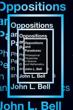 Paperback Oppositions and Paradoxes: Philosophical Perplexities in Science and Mathematics Book