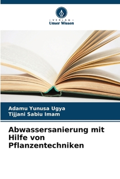 Abwassersanierung mit Hilfe von Pflanzentechniken (German Edition)