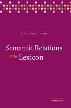 Paperback Semantic Relations and the Lexicon: Antonymy, Synonymy and Other Paradigms Book