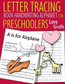 Paperback Letter Tracing Book Handwriting Alphabet for Preschoolers Love Giraffe: Letter Tracing Book Practice for Kids Ages 3+ Alphabet Writing Practice Handwr Book