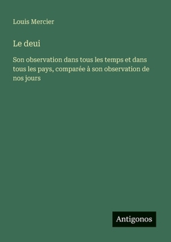 Paperback Le deui: Son observation dans tous les temps et dans tous les pays, comparée à son observation de nos jours [French] Book