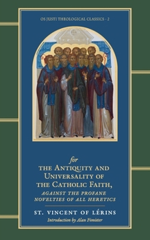 Commonitory for the Antiquity and Universality of the Catholic Faith, Against the Profane Novelties of All Heretics