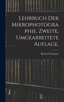 Hardcover Lehrbuch der Mikrophotographie. Zweite, umgearbeitete Auflage. [German] Book