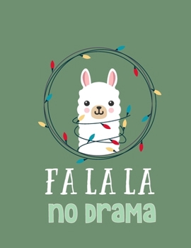 Fa La La No Drama: Notebook Journal Lined & Blank Paper for Writing, Cute Llama Notebook, Christmas Gifts for kids and Whose Llama Lovers