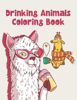 Paperback Drinking Animals Coloring Book: Drinking Animals Coloring Book For Adults Relaxation Book