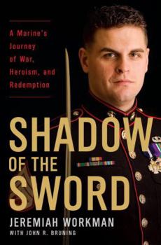 Hardcover Shadow of the Sword: A Marine's Journey of War, Heroism, and Redemption Book