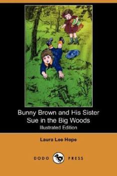 Bunny Brown and His Sister Sue in the Big Woods - Book #6 of the Bunny Brown and His Sister Sue