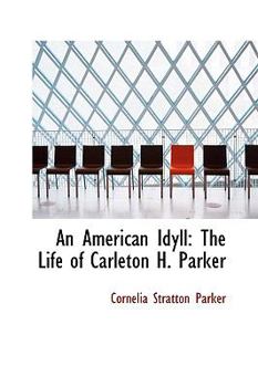 Paperback An American Idyll: The Life of Carleton H. Parker Book