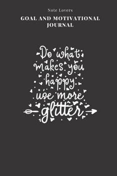 Do What Makes You Happy- Use More Glitter - Goal and Motivational Journal: 2020 Monthly Goal Planner And Vision Board Journal For Men & Women