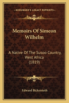 Paperback Memoirs Of Simeon Wilhelm: A Native Of The Susoo Country, West Africa (1819) Book