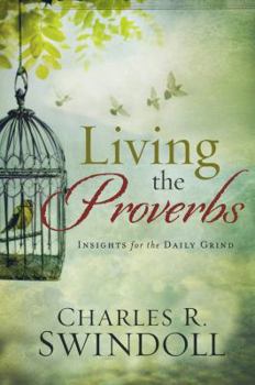 Hardcover Living the Proverbs: Insights for the Daily Grind Book