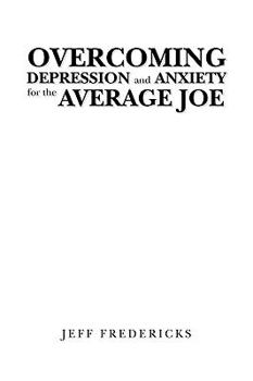 Paperback Overcoming Depression and Anxiety for the Average Joe Book