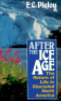 Paperback After the Ice Age: The Return of Life to Glaciated North America Book
