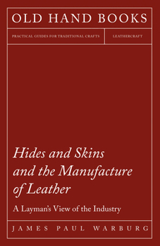 Paperback Hides and Skins and the Manufacture of Leather - A Layman's View of the Industry Book