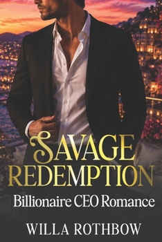 Paperback Savage Redemption: Billionaire CEO Romance of Memory, Guilt & Second Chances Book