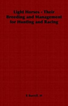 Paperback Light Horses - Their Breeding and Management for Hunting and Racing Book