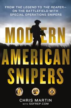 Hardcover Modern American Snipers: From the Legend to the Reaper---On the Battlefield with Special Operations Snipers Book