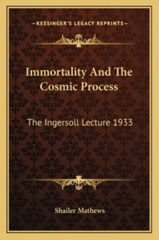 Paperback Immortality And The Cosmic Process: The Ingersoll Lecture 1933 Book