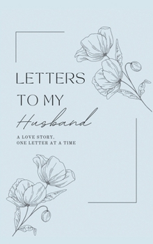 Hardcover Letters to My Husband: A Love Story, One Letter At A Time (Hardback) Book