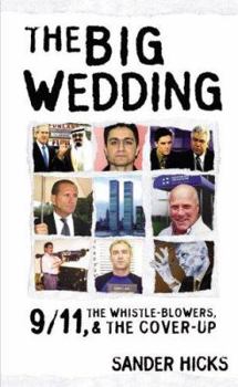 Paperback The Big Wedding: 9/11, the Whistle-Blowers & the Cover-Up Book