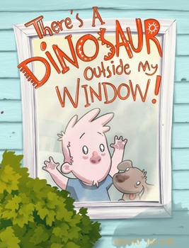 Hardcover There's a Dinosaur Outside My Window Book