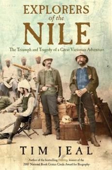 Hardcover Explorers of the Nile: The Triumph and Tragedy of a Great Victorian Adventure Book