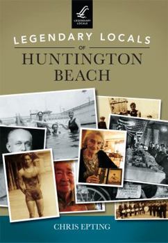 Paperback Legendary Locals of Huntington Beach Book