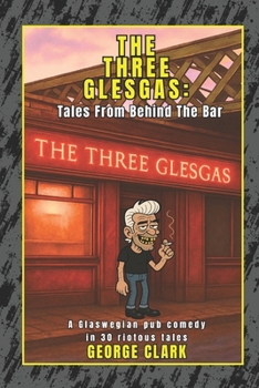 Paperback The Three Glesgas: Tales From Behind The Bar Book