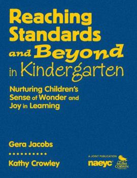 Reaching Standards and Beyond in Kindergarten: Nurturing Children′s Sense of Wonder and Joy in Learning