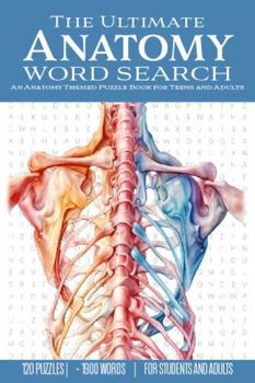 Paperback The Ultimate Anatomy Word Search: An Anatomy Themed Puzzle Book for Teens and Adults Book