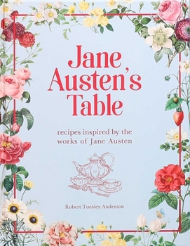 Hardcover Jane Austen's Table: Recipes Inspired by the Works of Jane Austen Book