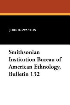 Paperback Smithsonian Institution Bureau of American Ethnology, Bulletin 132 Book