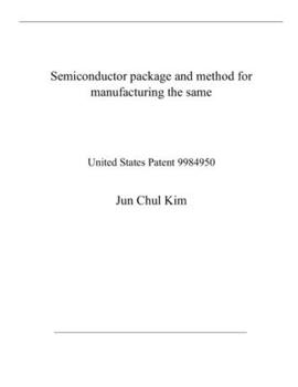 Paperback Semiconductor package and method for manufacturing the same: United States Patent 9984950 Book
