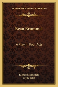 Paperback Beau Brummel: A Play In Four Acts Book