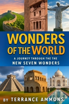 Wonders of the World: A Journey Through the New Seven Wonders