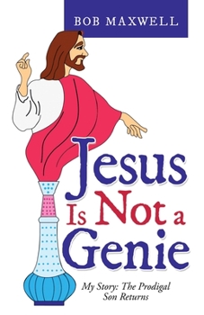 Paperback Jesus Is Not a Genie: My Story: the Prodigal Son Returns Book