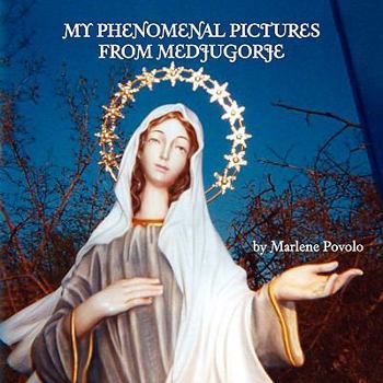 Paperback My Phenomenal Pictures From Medjugorje Book