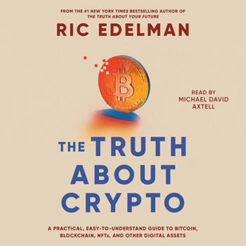 Audio CD The Truth about Crypto: A Practical, Easy-To-Understand Guide to Bitcoin, Blockchain, Nfts, and Other Digital Assets Book