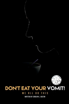 Paperback Don't Eat Your Vomit!: We All Do This Book