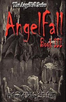 AngelFall Book III - A Novel of Hell - Book #3 of the AngelFall