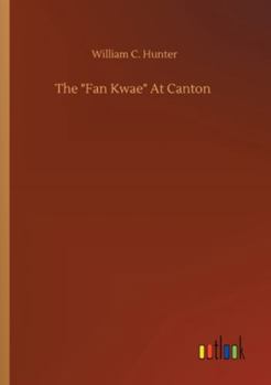 Paperback The Fan Kwae At Canton Book