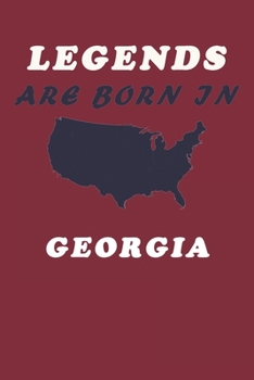 LEGENDS ARE BORN IN Georgia Notebook Birthday Gift: Lined Notebook / Journal Gift, 120 Pages, 6x9, Soft Cover, Matte Finish