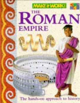 Hardcover Make It Work! History: The Roman Empire: The Hands-on Approach to History (Make It Work! History) Book