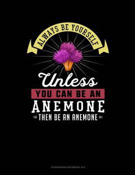Paperback Always Be Yourself Unless You Can Be an Anemone Then Be an Anemone: 6 Columns Columnar Pad Book