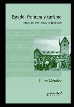 Paperback Estado, frontera y turismo: Historia de San Carlos de Bariloche [Spanish] Book