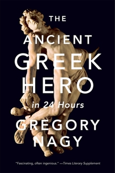 Paperback The Ancient Greek Hero in 24 Hours Book