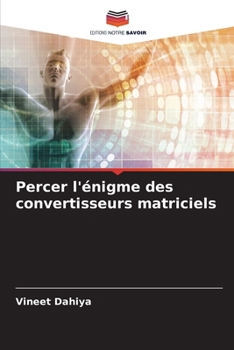 Percer l'énigme des convertisseurs matriciels (French Edition)