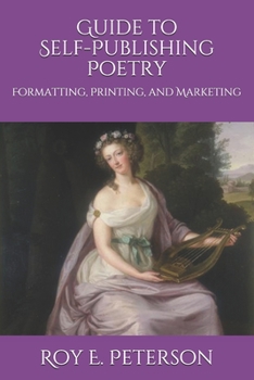 Paperback Guide to Self-Publishing Poetry: Formatting, Printing, and Marketing Book