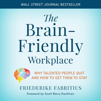 Audio CD The Brain-Friendly Workplace: Why Talented People Quit and How to Get Them to Stay Book